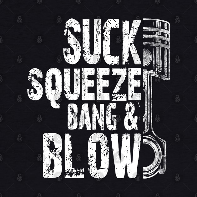 Car Diesel Mechanic Suck, Squeeze, Bang And Blow Distressed Typography Piston by missalona